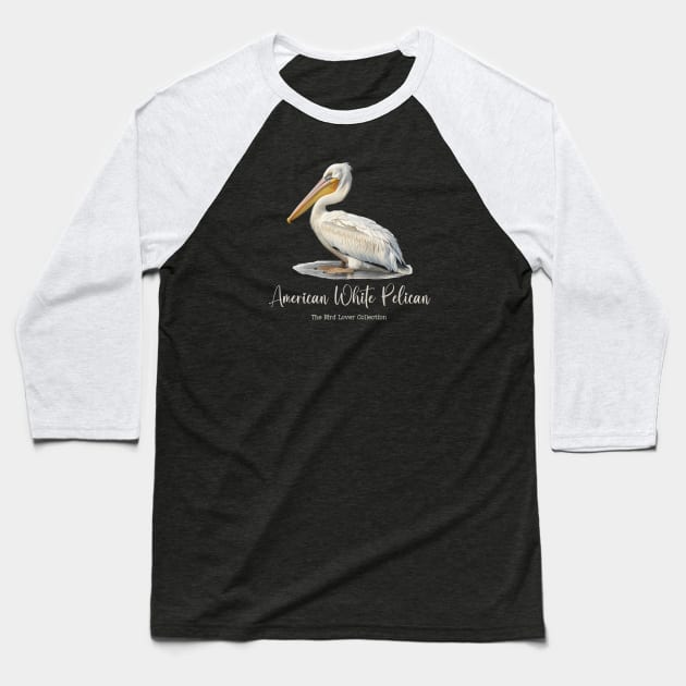 American White Pelican - The Bird Lover Collection Baseball T-Shirt by goodoldvintage